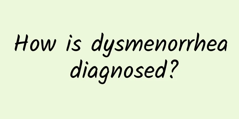 How is dysmenorrhea diagnosed?