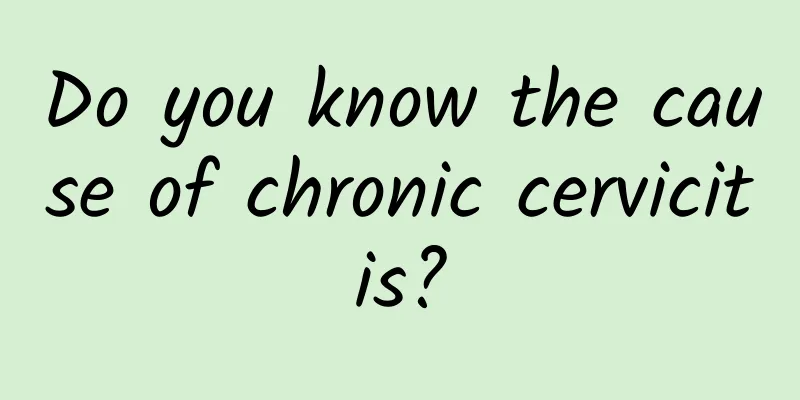 Do you know the cause of chronic cervicitis?