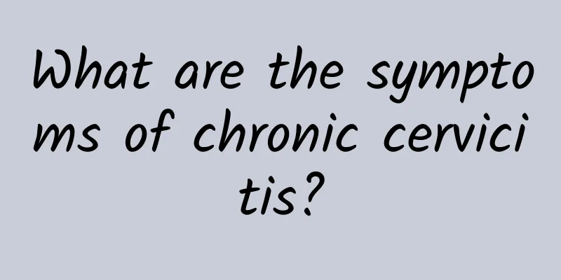 What are the symptoms of chronic cervicitis?