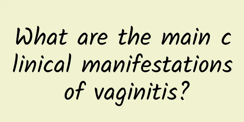 What are the main clinical manifestations of vaginitis?