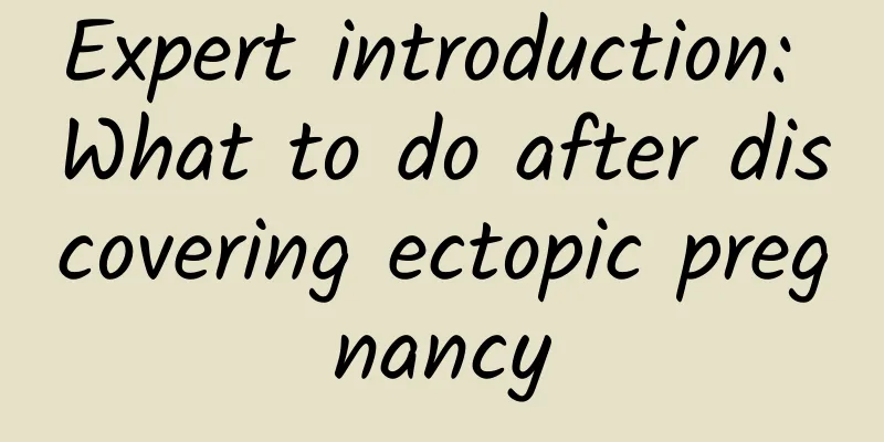 Expert introduction: What to do after discovering ectopic pregnancy