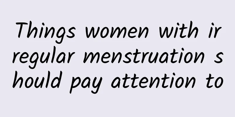 Things women with irregular menstruation should pay attention to