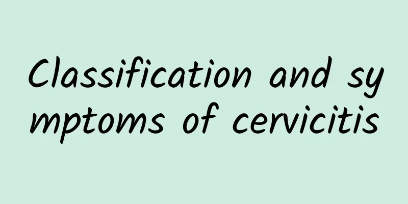 Classification and symptoms of cervicitis