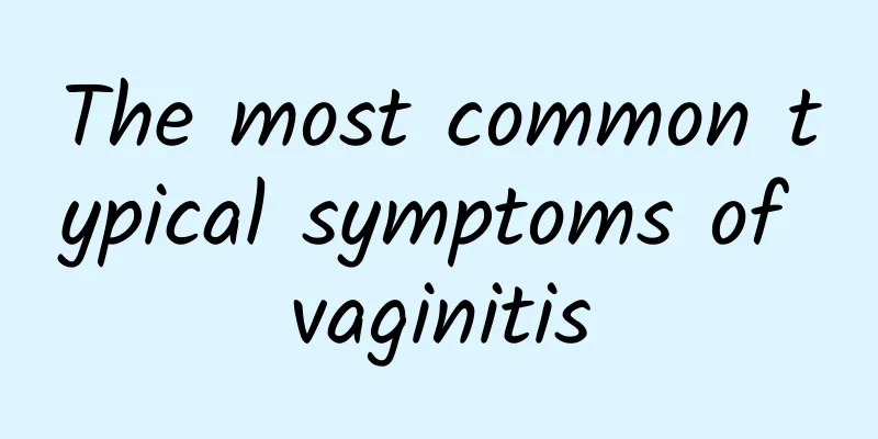 The most common typical symptoms of vaginitis