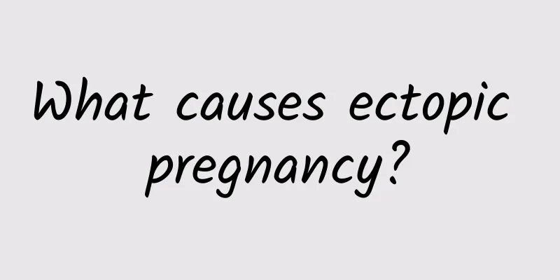 What causes ectopic pregnancy?