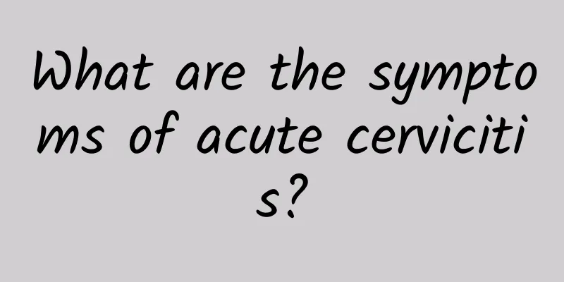 What are the symptoms of acute cervicitis?