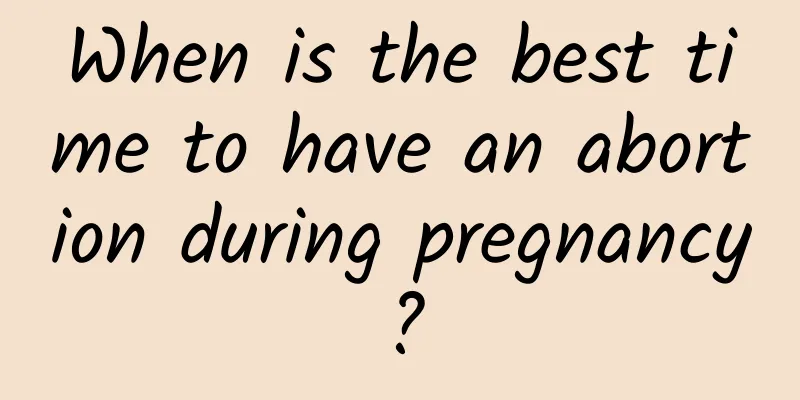 When is the best time to have an abortion during pregnancy?