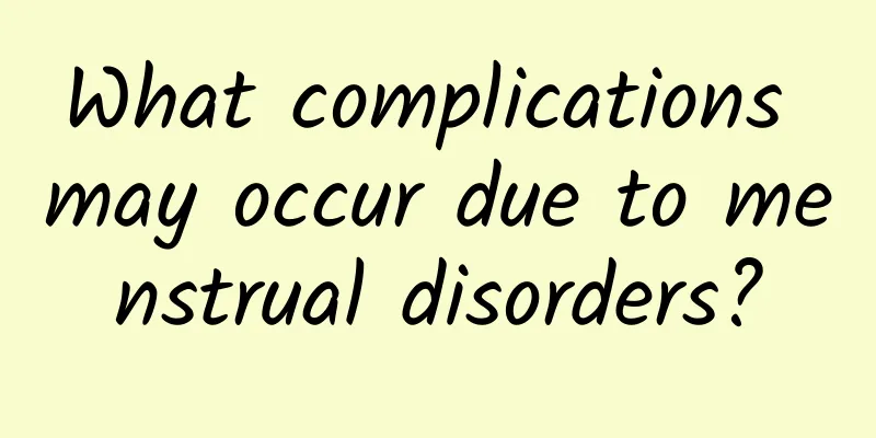 What complications may occur due to menstrual disorders?
