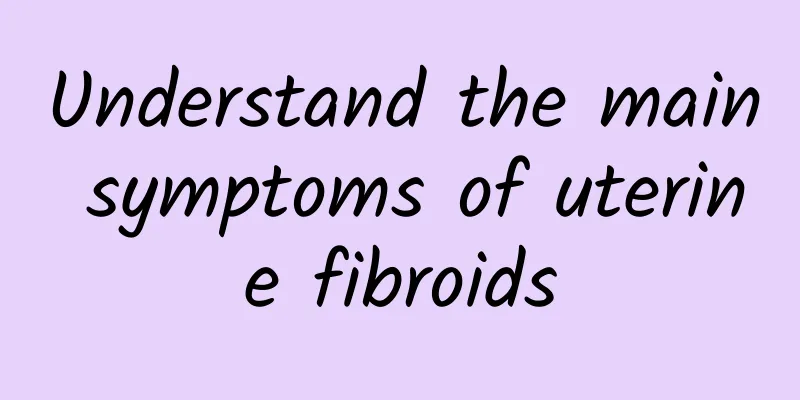 Understand the main symptoms of uterine fibroids