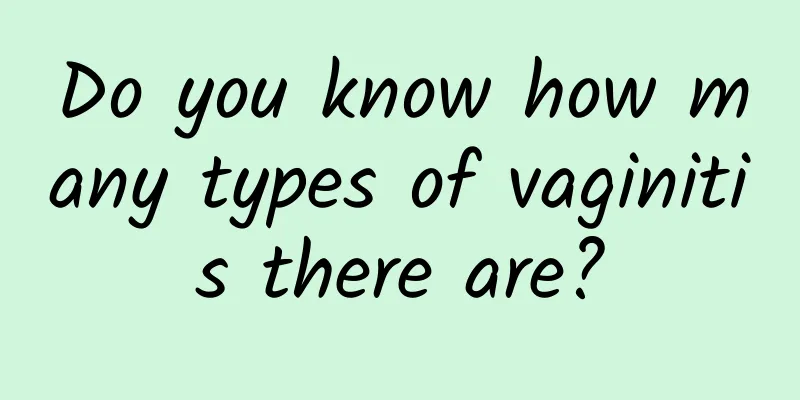 Do you know how many types of vaginitis there are?