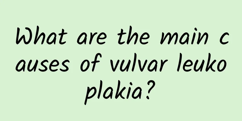 What are the main causes of vulvar leukoplakia?