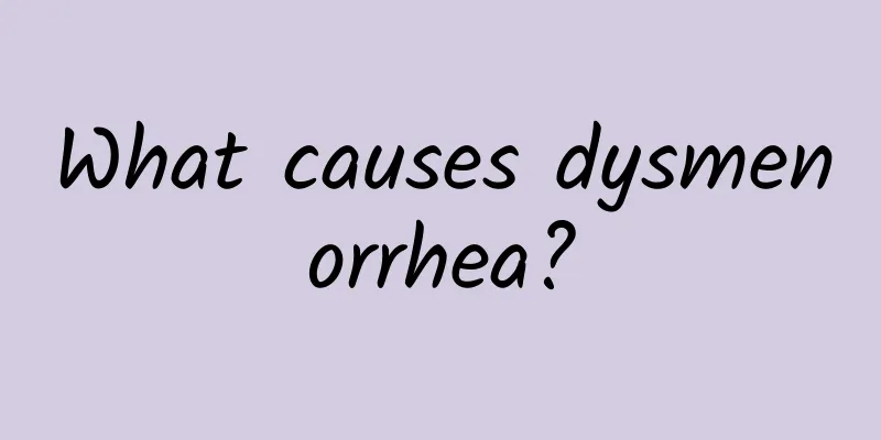What causes dysmenorrhea?