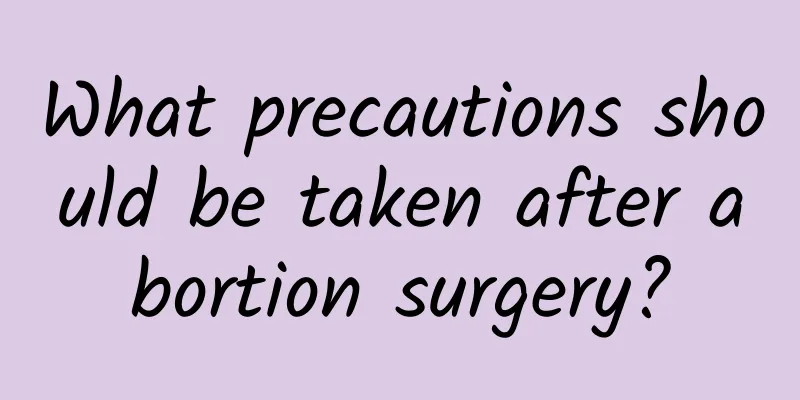 What precautions should be taken after abortion surgery?