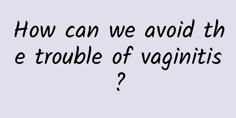 How can we avoid the trouble of vaginitis?
