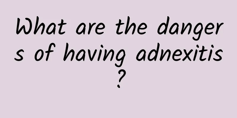 What are the dangers of having adnexitis?