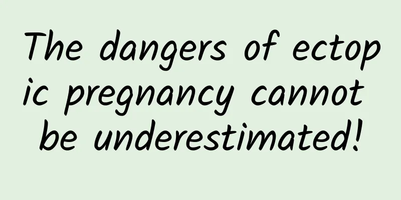 The dangers of ectopic pregnancy cannot be underestimated!