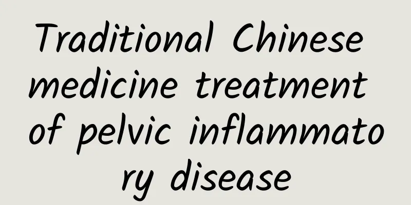Traditional Chinese medicine treatment of pelvic inflammatory disease