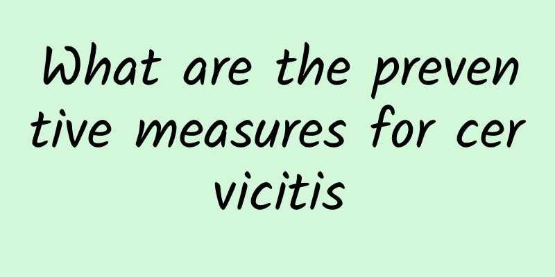What are the preventive measures for cervicitis