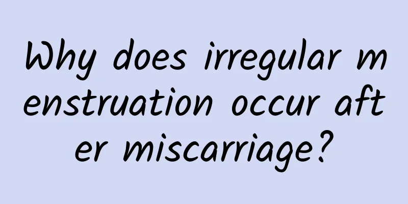 Why does irregular menstruation occur after miscarriage?