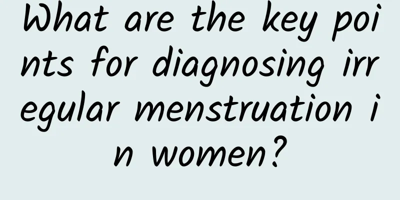 What are the key points for diagnosing irregular menstruation in women?