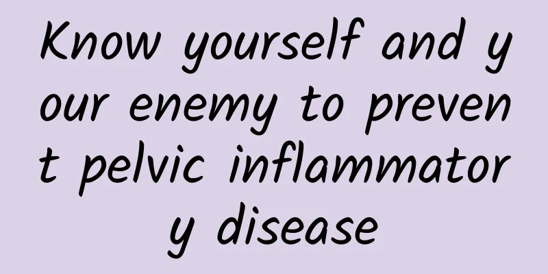 Know yourself and your enemy to prevent pelvic inflammatory disease