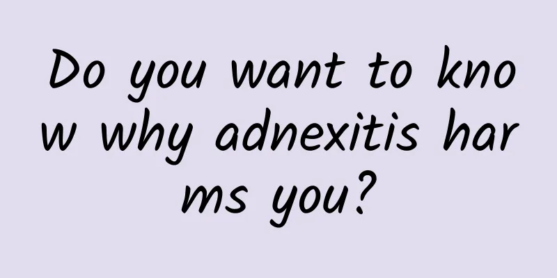 Do you want to know why adnexitis harms you?