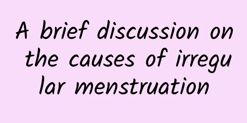 A brief discussion on the causes of irregular menstruation