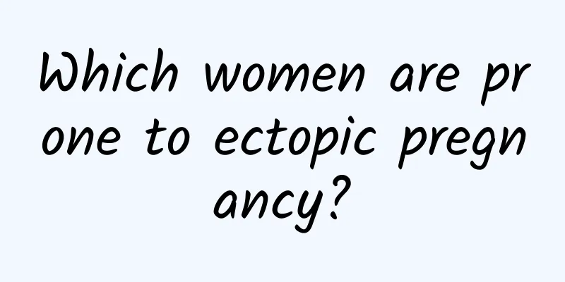 Which women are prone to ectopic pregnancy?