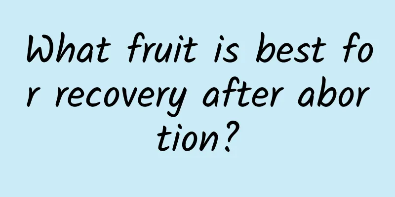 What fruit is best for recovery after abortion?