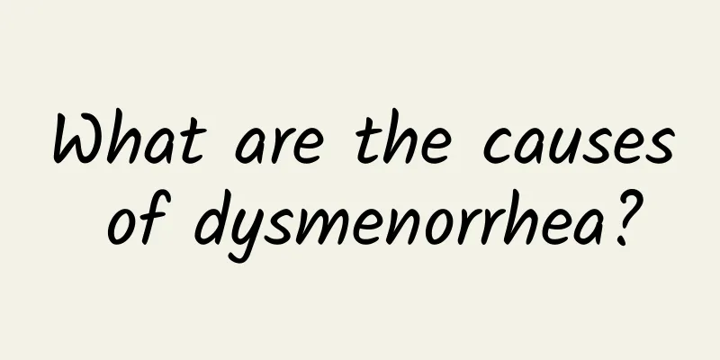 What are the causes of dysmenorrhea?