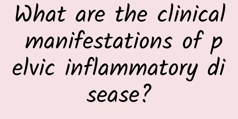 What are the clinical manifestations of pelvic inflammatory disease?