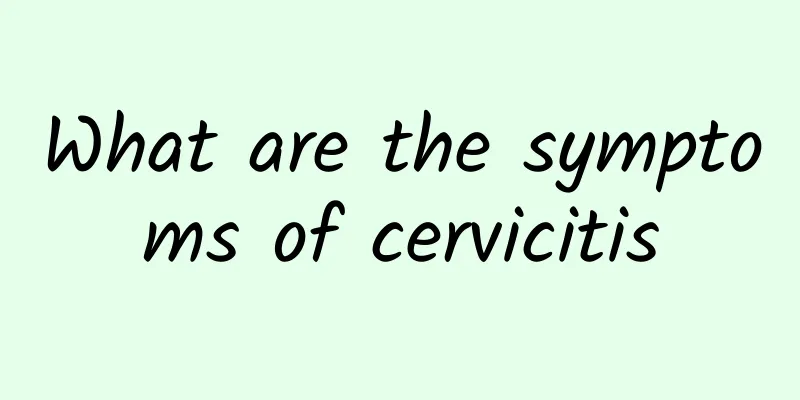 What are the symptoms of cervicitis