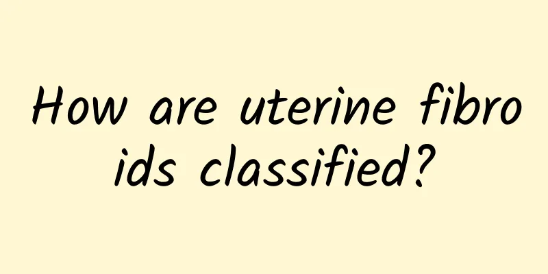 How are uterine fibroids classified?