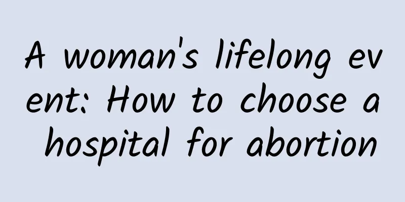 A woman's lifelong event: How to choose a hospital for abortion