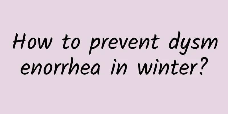 How to prevent dysmenorrhea in winter?