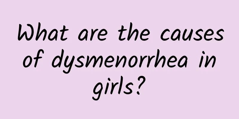 What are the causes of dysmenorrhea in girls?