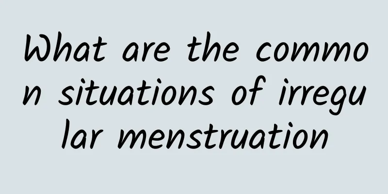 What are the common situations of irregular menstruation