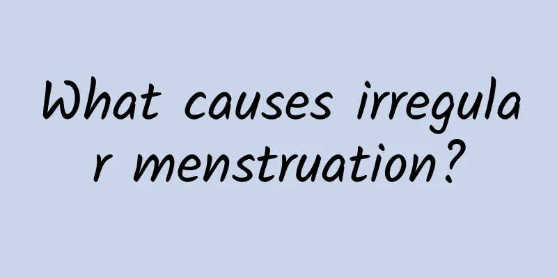 What causes irregular menstruation?