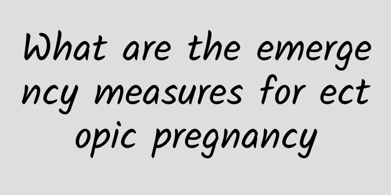What are the emergency measures for ectopic pregnancy