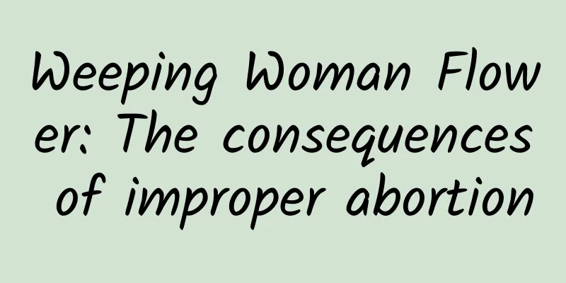 Weeping Woman Flower: The consequences of improper abortion
