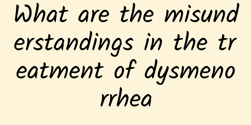What are the misunderstandings in the treatment of dysmenorrhea