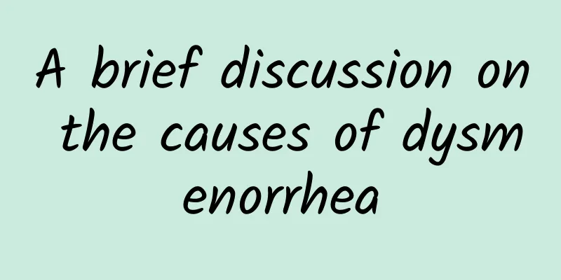 A brief discussion on the causes of dysmenorrhea