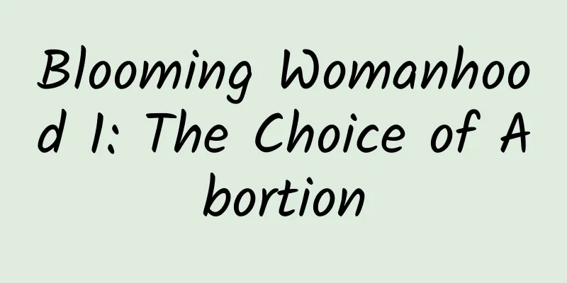 Blooming Womanhood 1: The Choice of Abortion