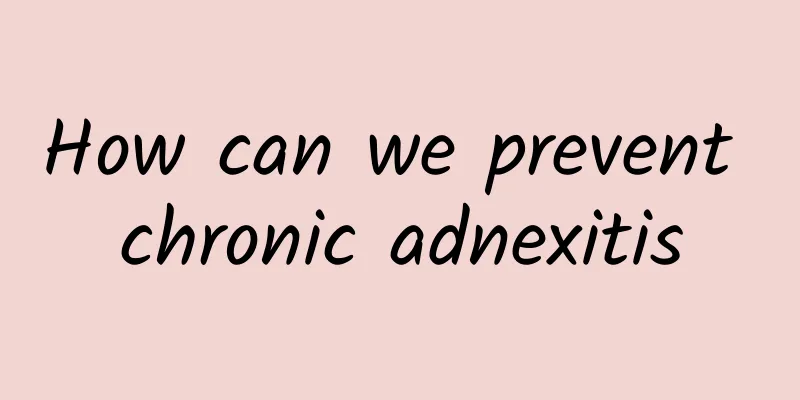 How can we prevent chronic adnexitis
