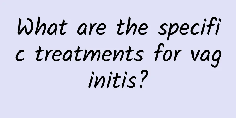 What are the specific treatments for vaginitis?