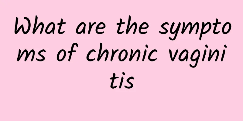 What are the symptoms of chronic vaginitis