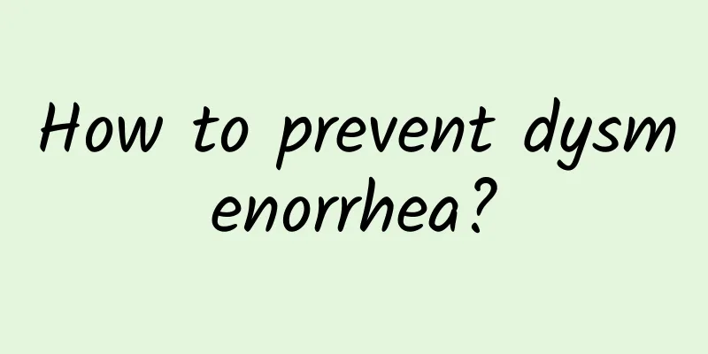 How to prevent dysmenorrhea?