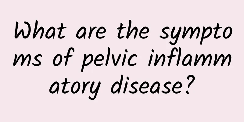 What are the symptoms of pelvic inflammatory disease?