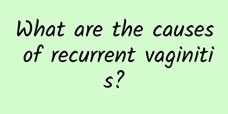 What are the causes of recurrent vaginitis?