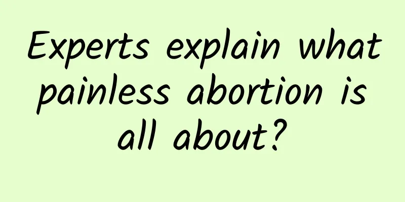 Experts explain what painless abortion is all about?